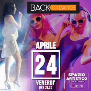 BACK TO DANCE ... '70/'80/'90 tre decenni, una sola vibrazione ... 24 Aprile 2026